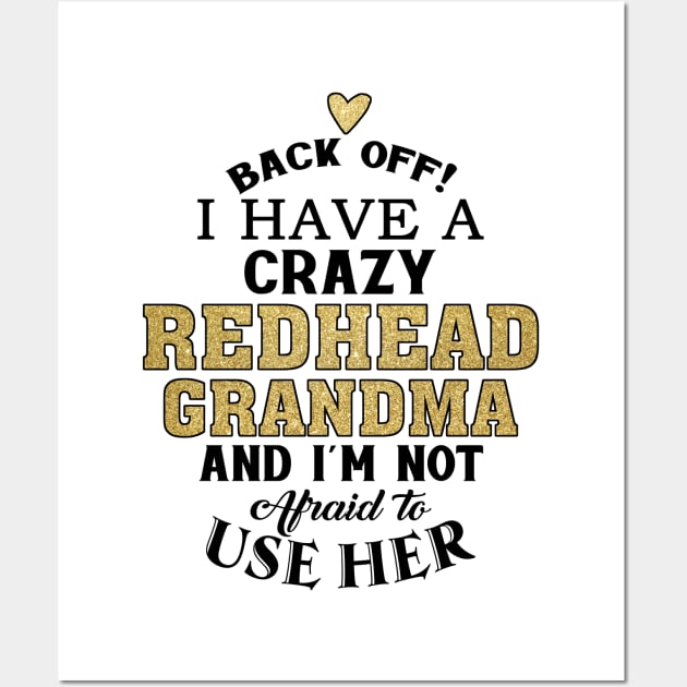 Back Off I Have A Crazy Redhead Grandma Wall Art by Jenna Lyannion